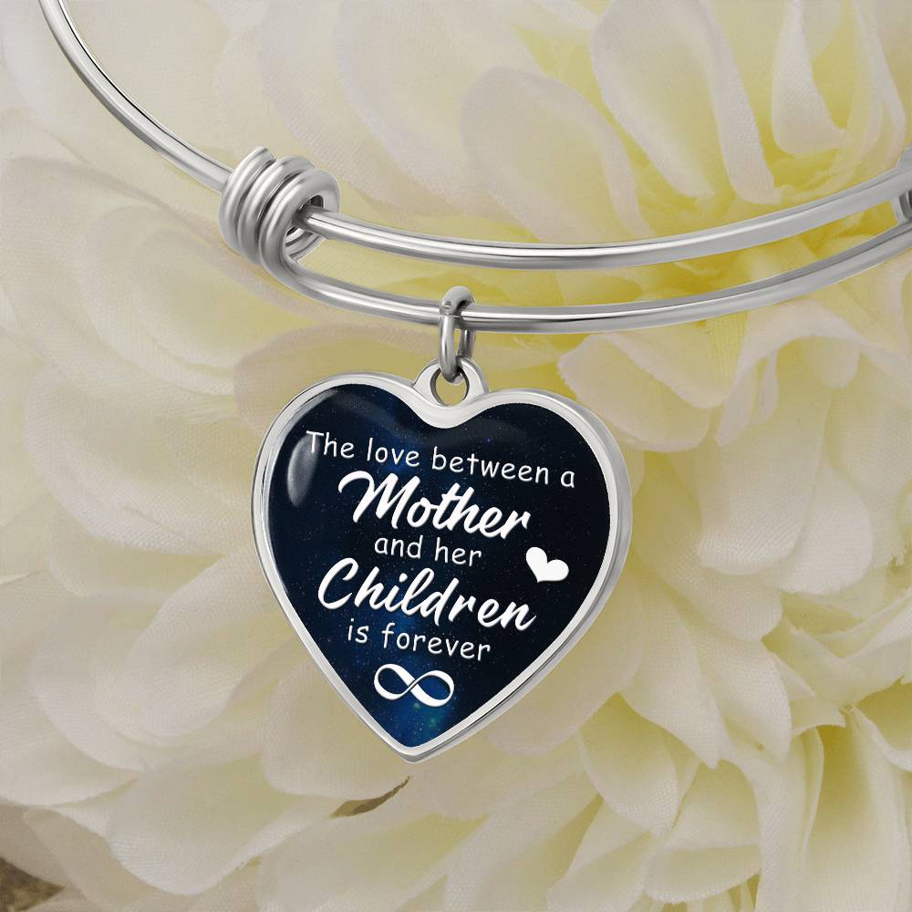 The Love Between A Mother and her Children is Forever Bangle Bracelet