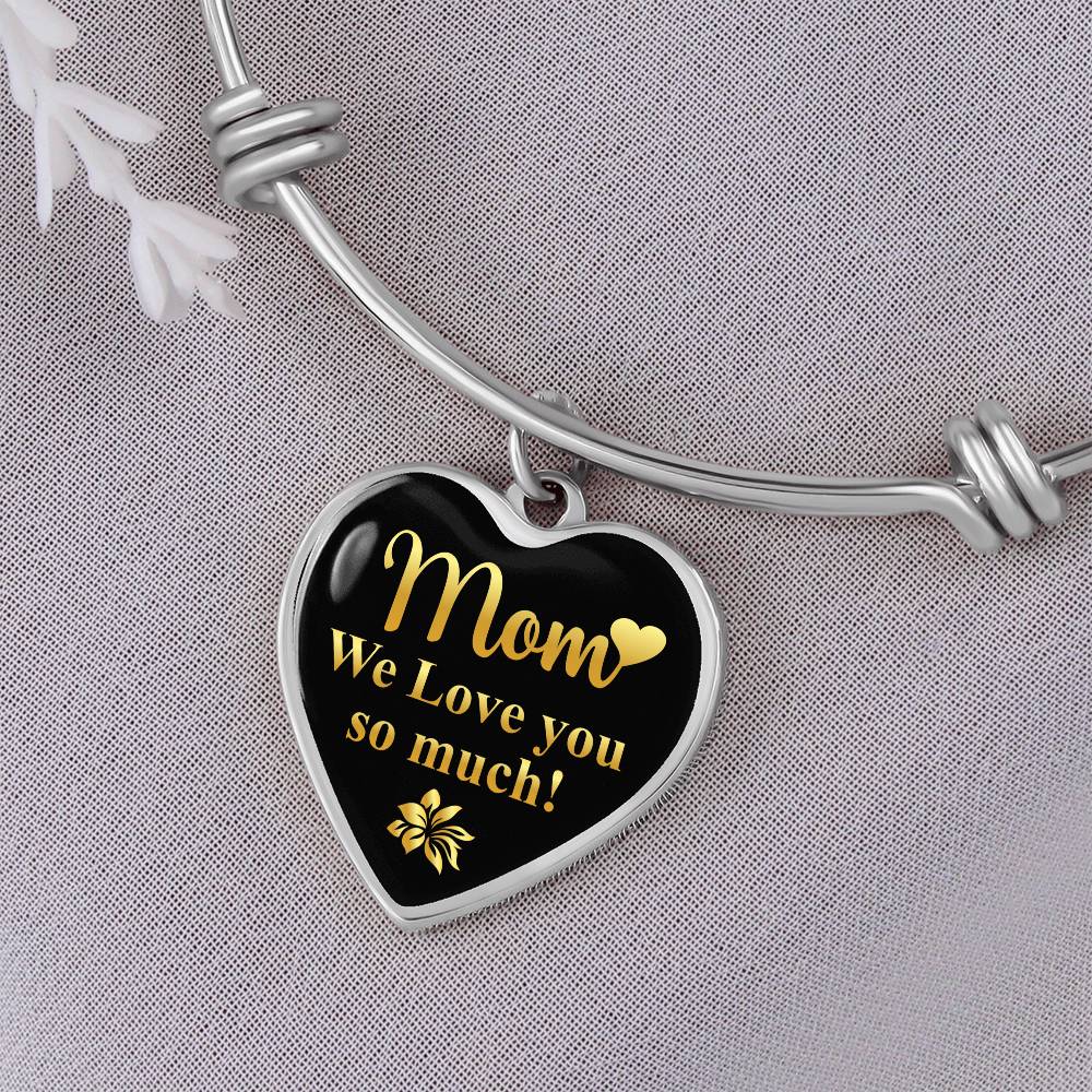 Mom We Love You So Much! Bangle Bracelet
