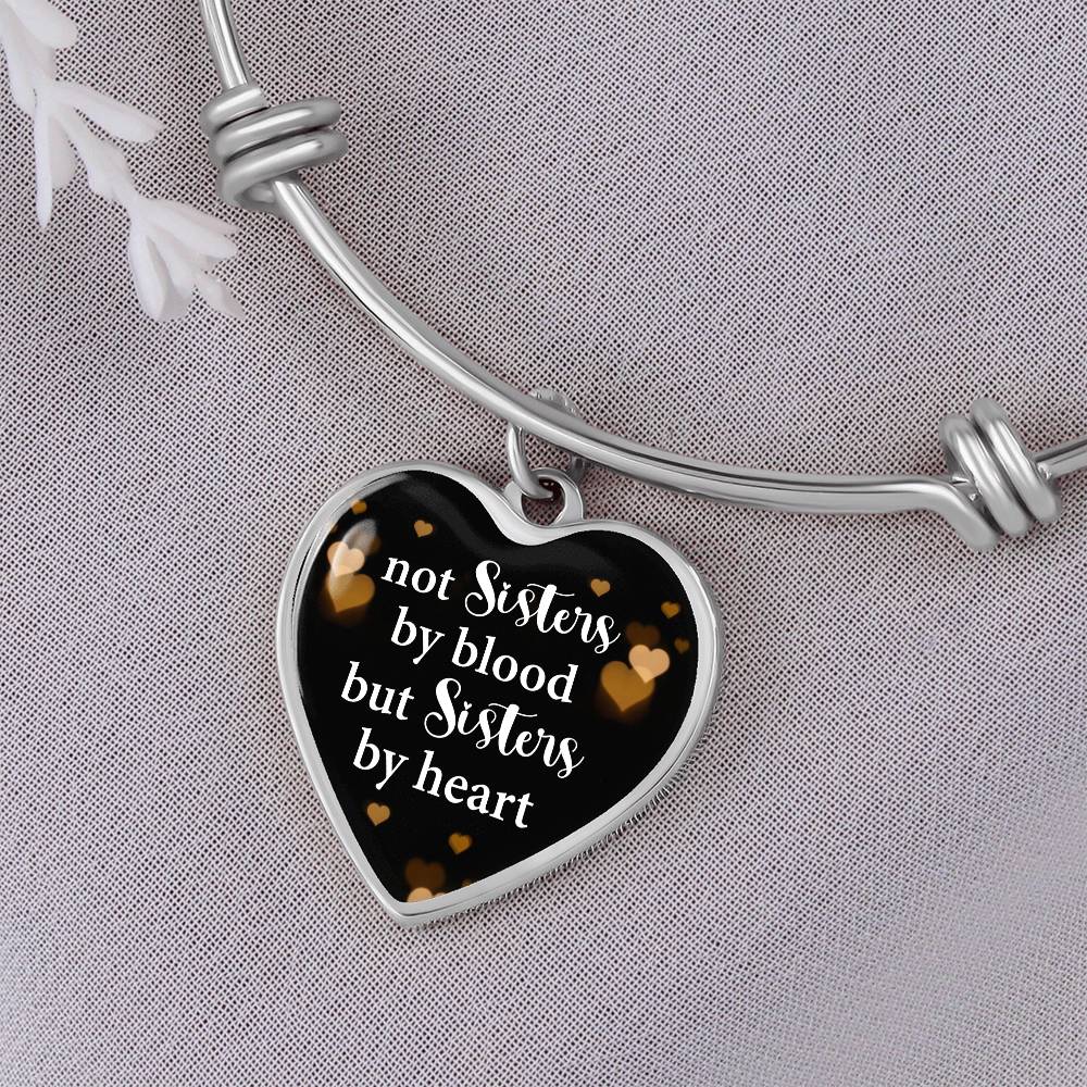 Not Sisters by Blood but Sisters by Heart Bangle Bracelet