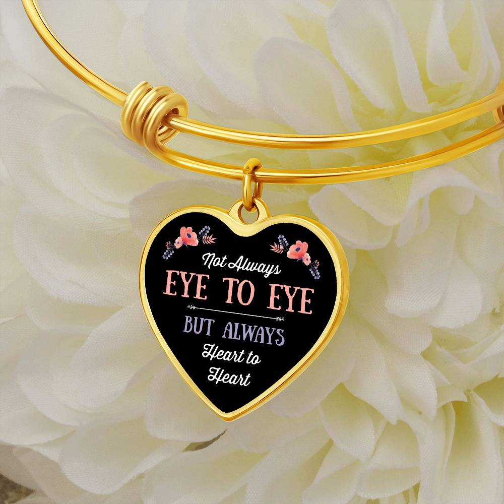 Not Always Eye to Eye But Always Heart to Heart Bangle Bracelet