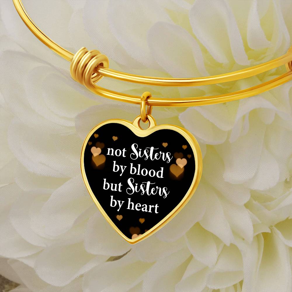 Not Sisters by Blood but Sisters by Heart Bangle Bracelet