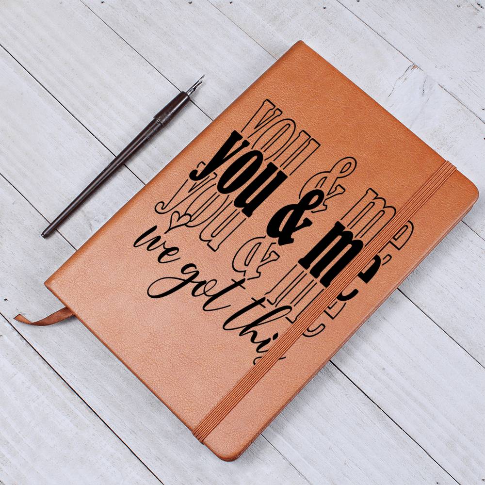 You and Me We Got This Leather Blank Journal