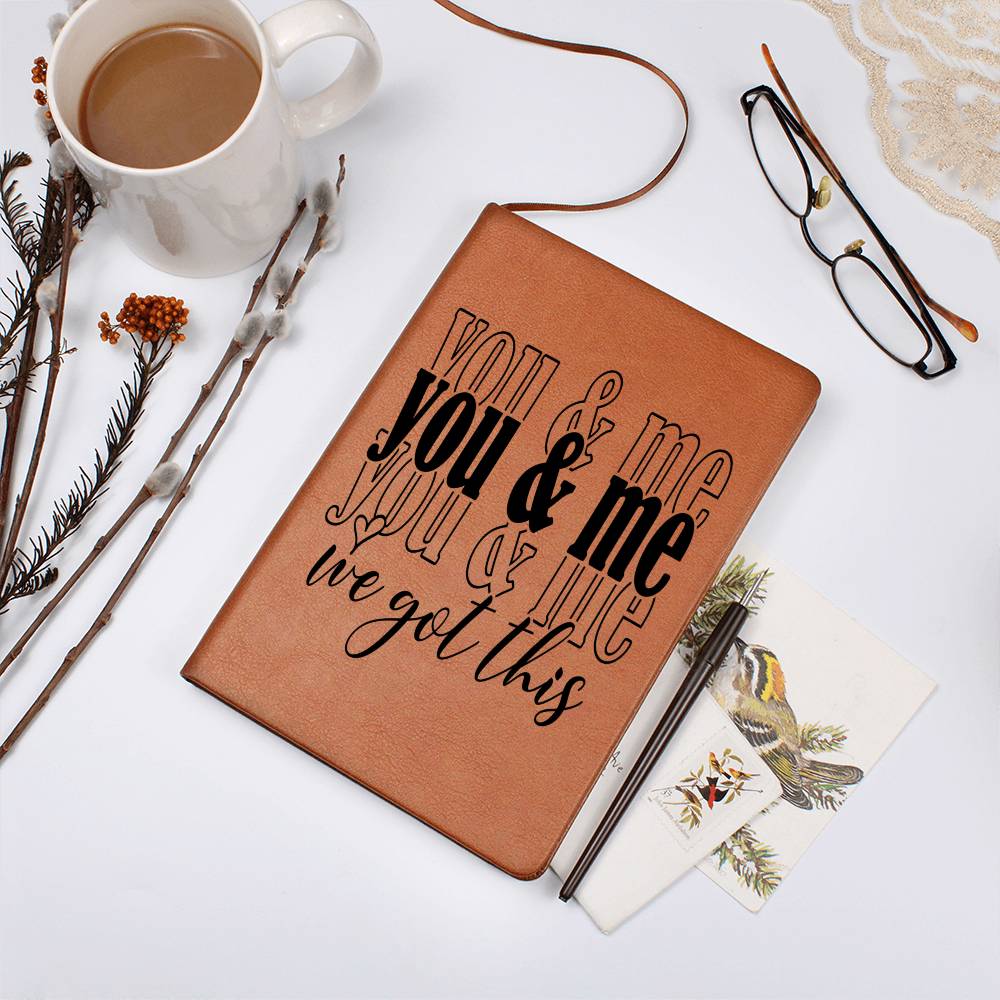 You and Me We Got This Leather Blank Journal