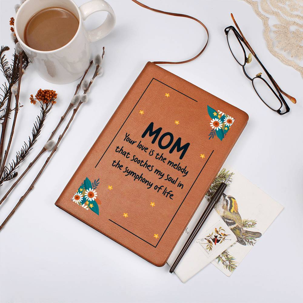 Mom Your Love Is the Melody Leather Journal