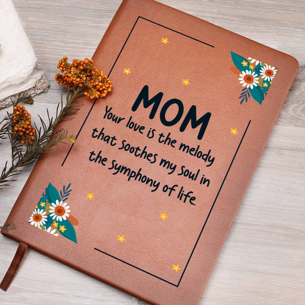 Mom Your Love Is the Melody Leather Journal