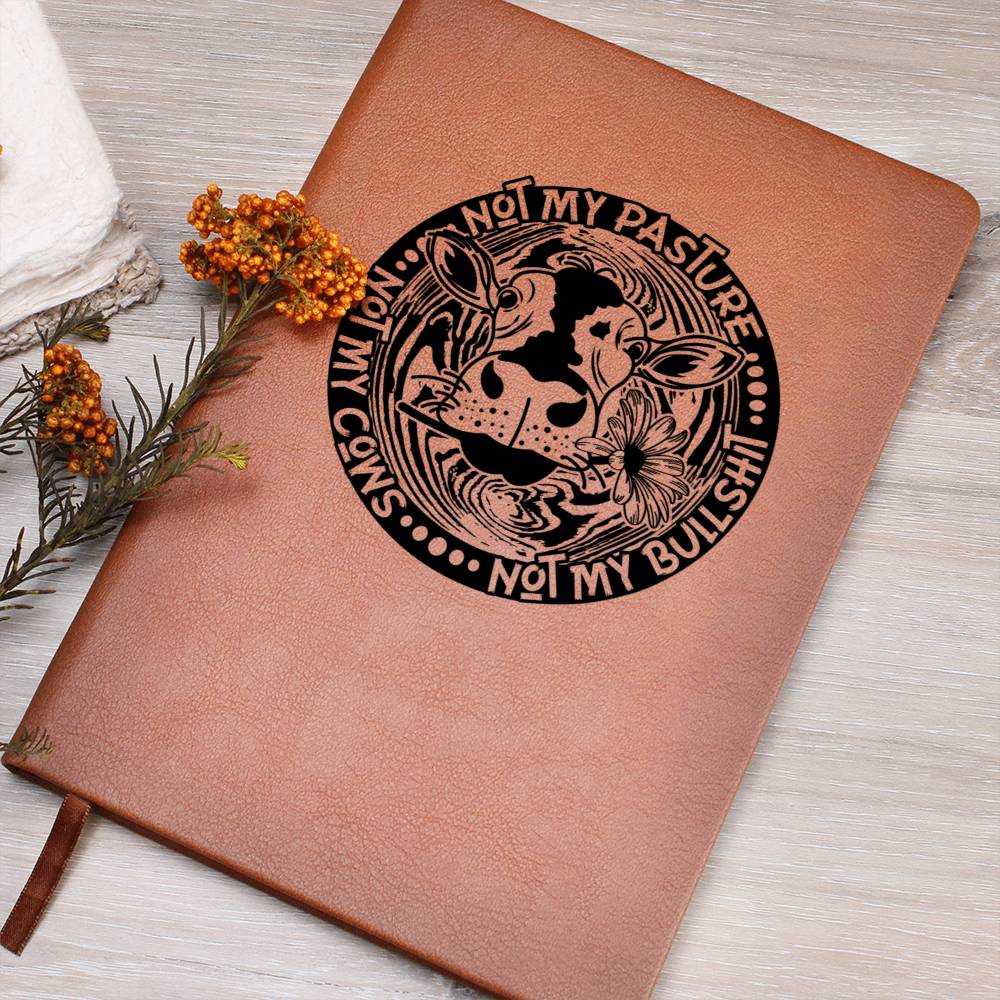 Not My Cows, Not My Pasture, Not My..... Leather Journal
