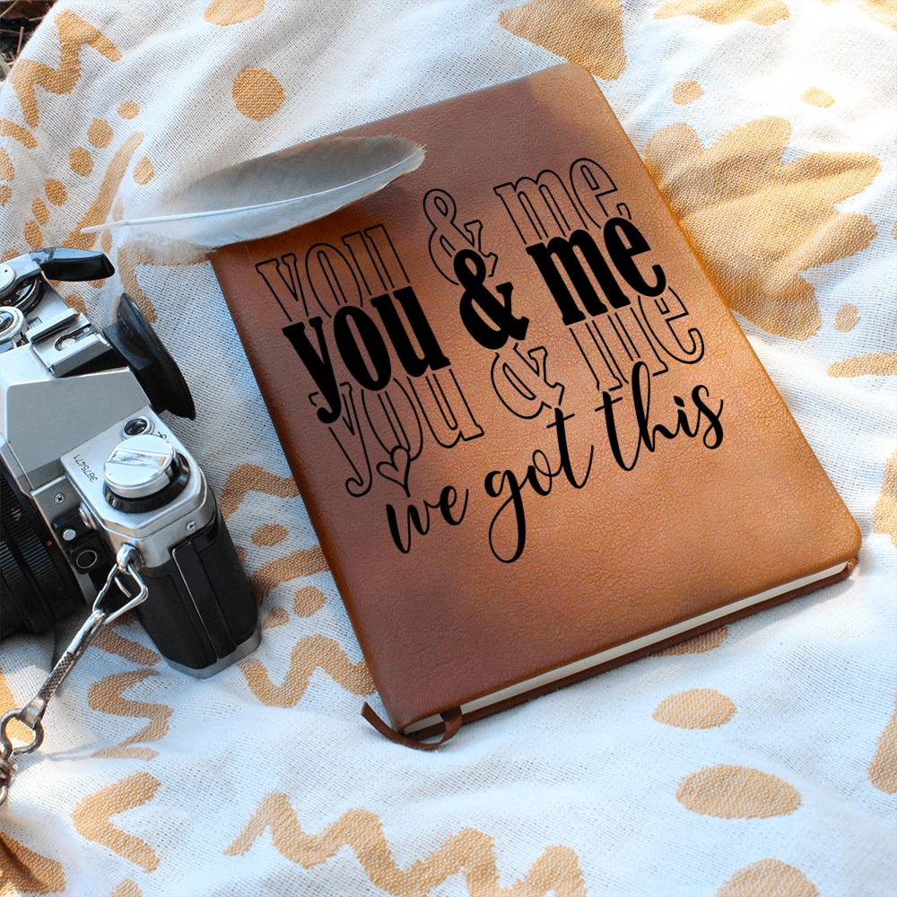 You and Me We Got This Leather Blank Journal