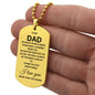 Dad So Much of Me Is Made from What I Learned from You Dog Tag