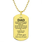 Dad So Much of Me Is Made from What I Learned from You Dog Tag