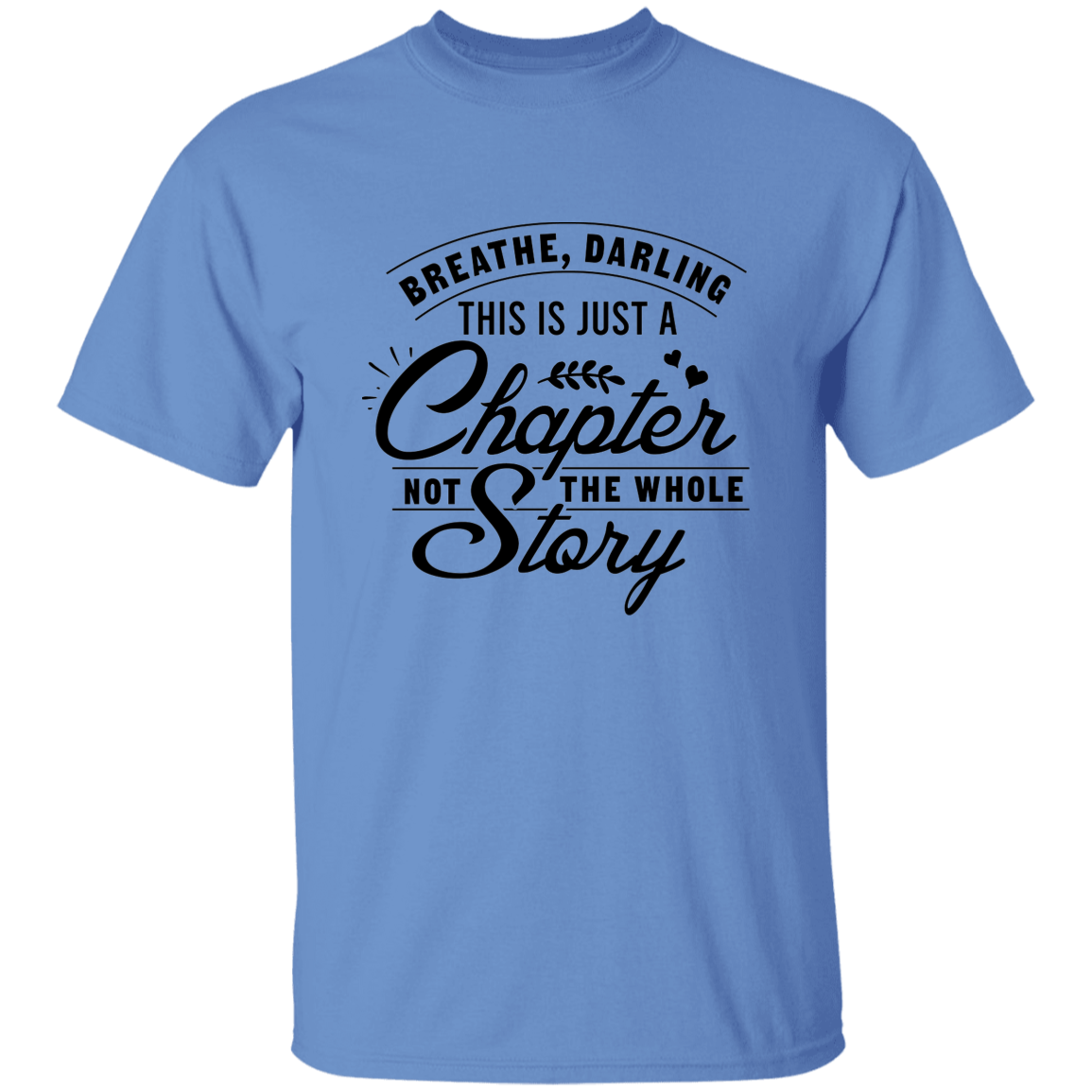 Breathe Darling, This Is Just A Chapter T-Shirt