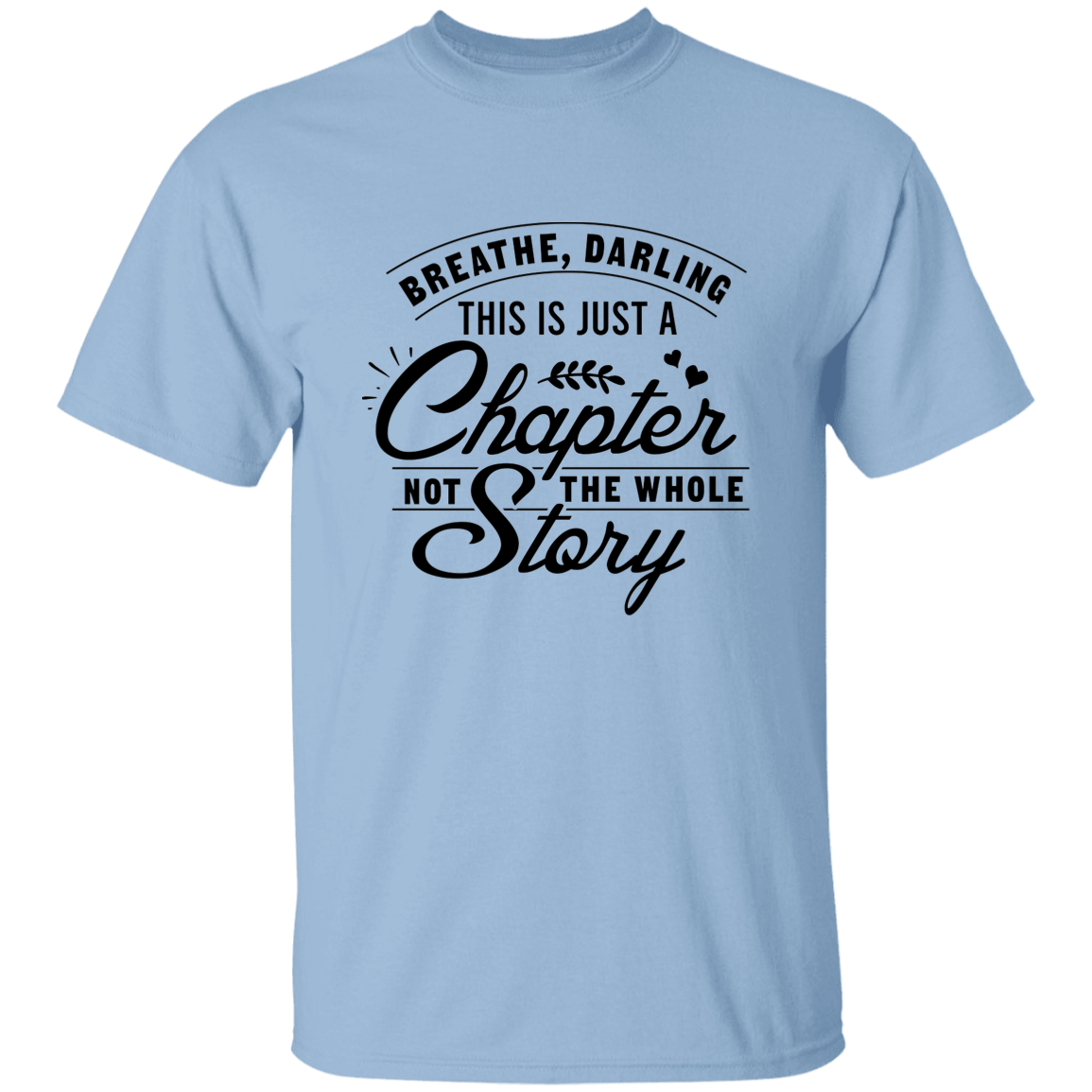 Breathe Darling, This Is Just A Chapter T-Shirt