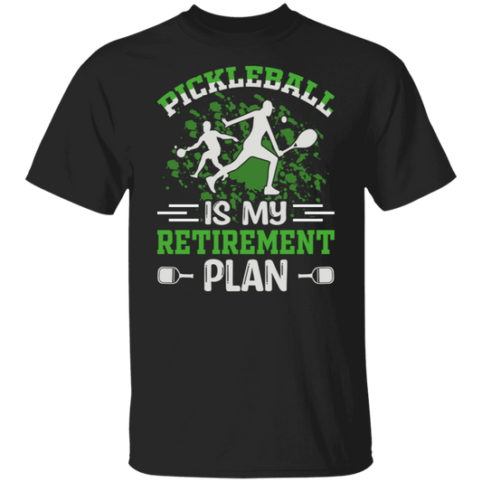 Pickleball is My Retirement Plan T-Shirt