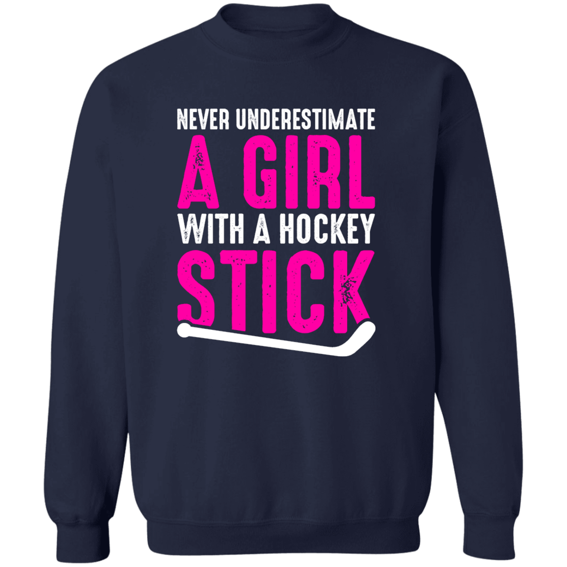 Never Underestimate A Girl With A Hockey Stick   Crewneck Pullover Sweatshirt