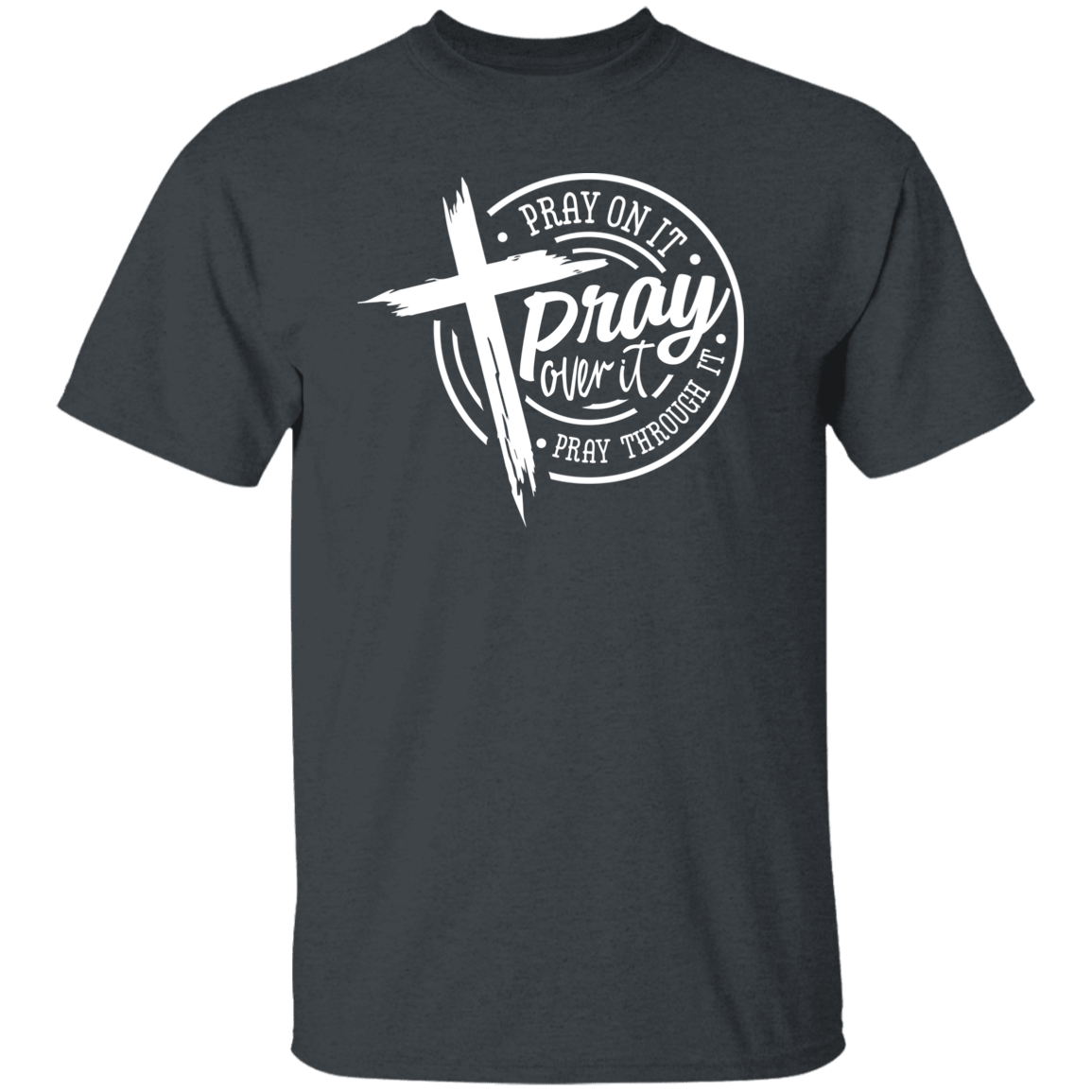 Pray Over It Dark Colors T-Shirt