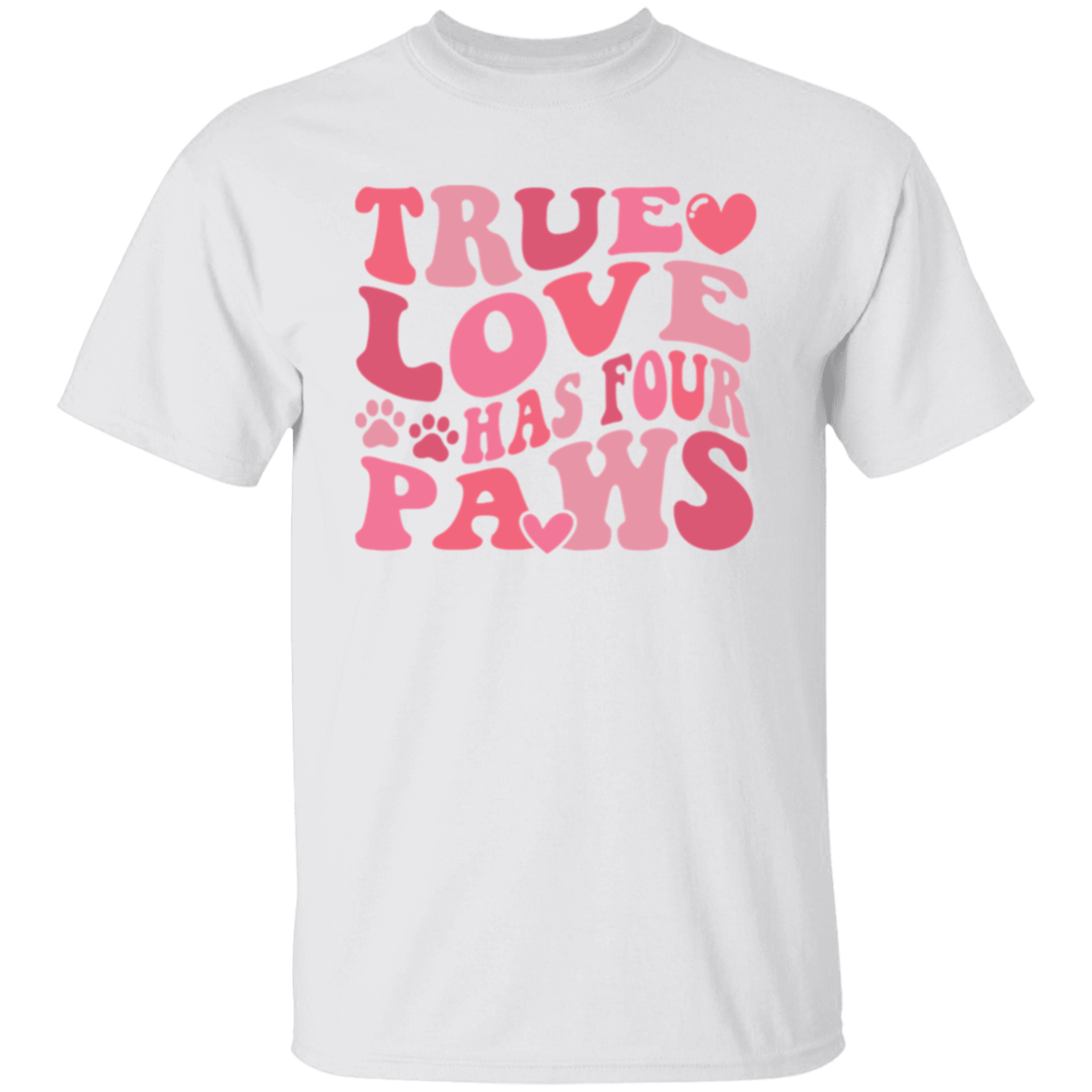 True Love Has Four Paws T-Shirt
