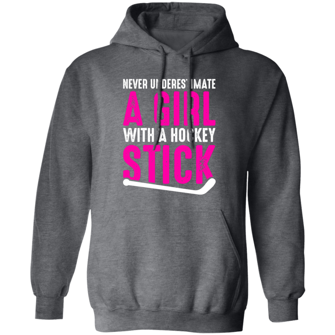 Never Underestimate A Girl With A Hockey Stick   Pullover Hoodie