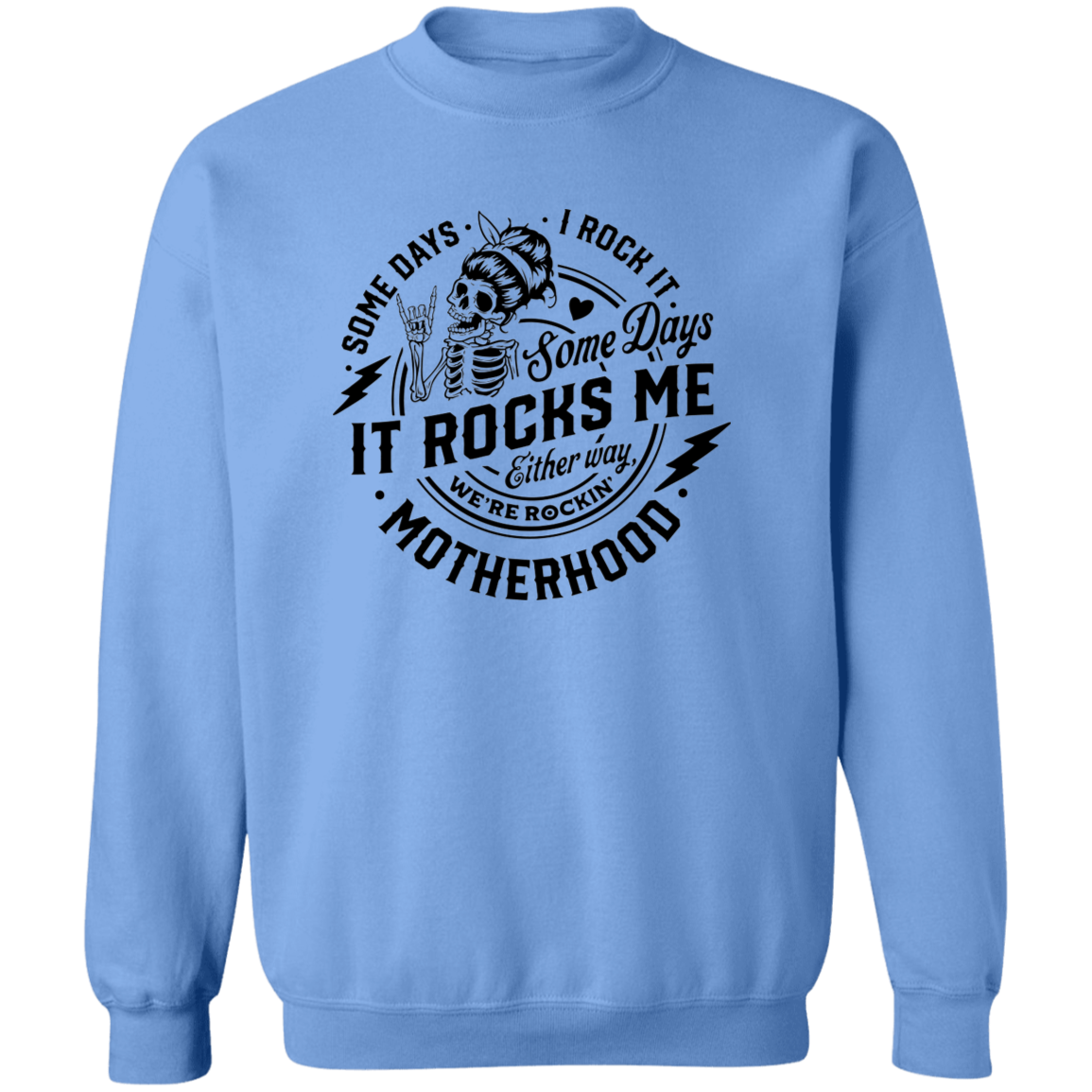 Some Days I Rock Motherhood, Some Days It Rocks Me  Crewneck Pullover Sweatshirt