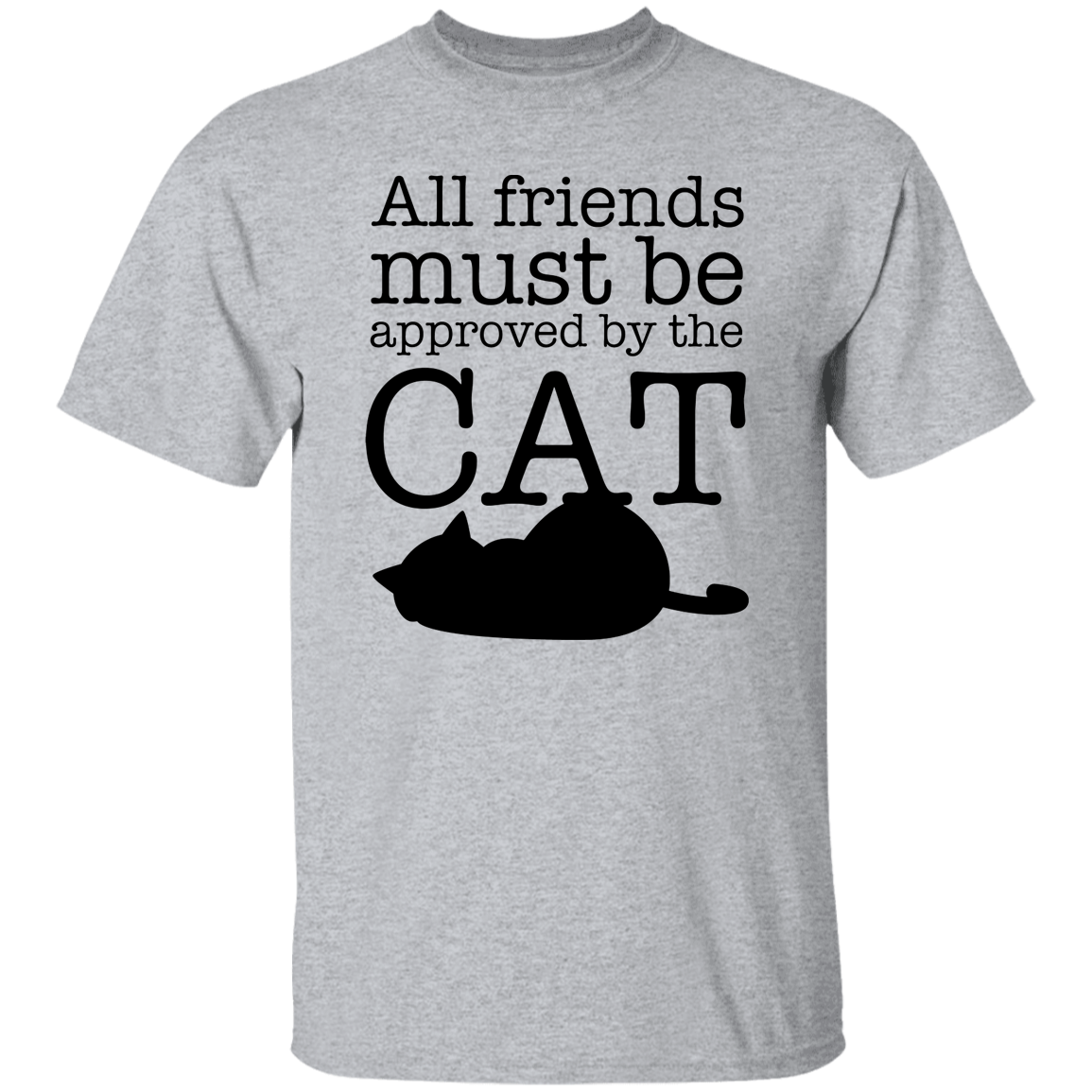 All friends Must Be Approved by the Cat 5.3 oz. T-Shirt