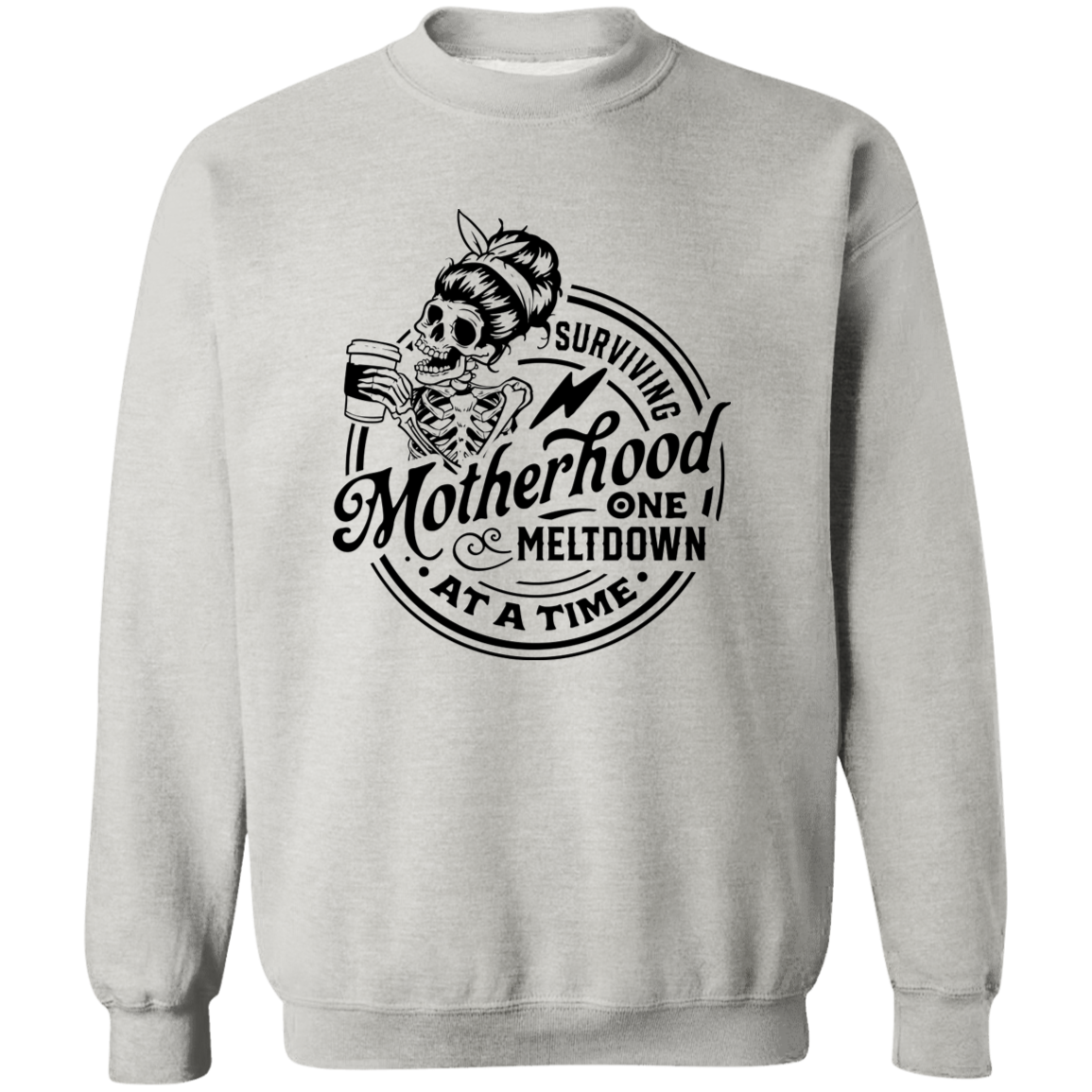 Surviving Motherhood One Meltdown At A Time  Crewneck Pullover Sweatshirt