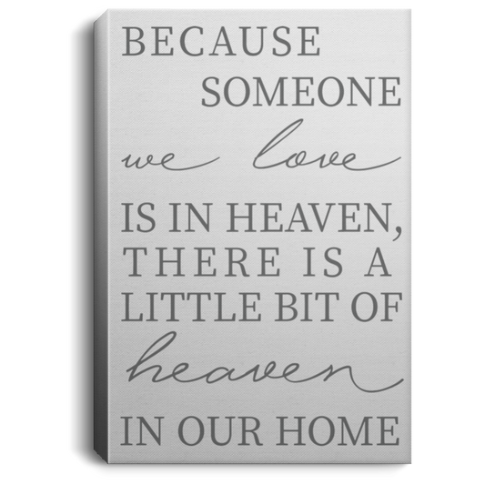 Because Someone We Love Is In Heaven Portrait Canvas .75in Frame