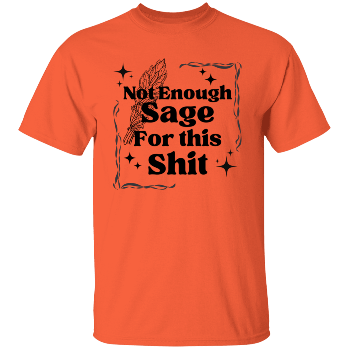 Not Enough Sage for this S.... T-Shirt