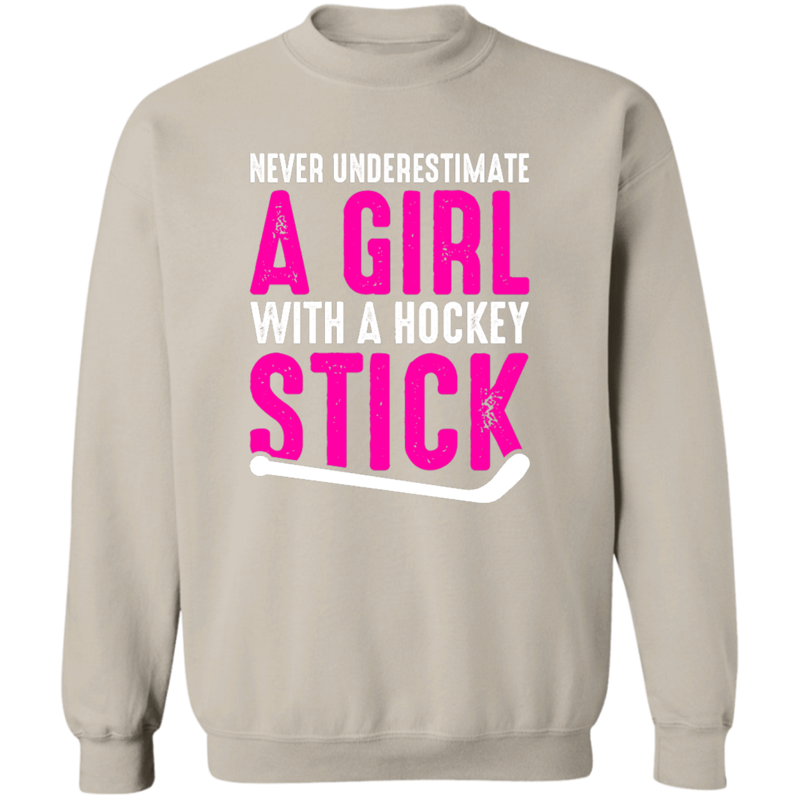 Never Underestimate A Girl With A Hockey Stick   Crewneck Pullover Sweatshirt