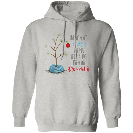 Its Not What's Under the Tree That Matters Pullover Hoodie