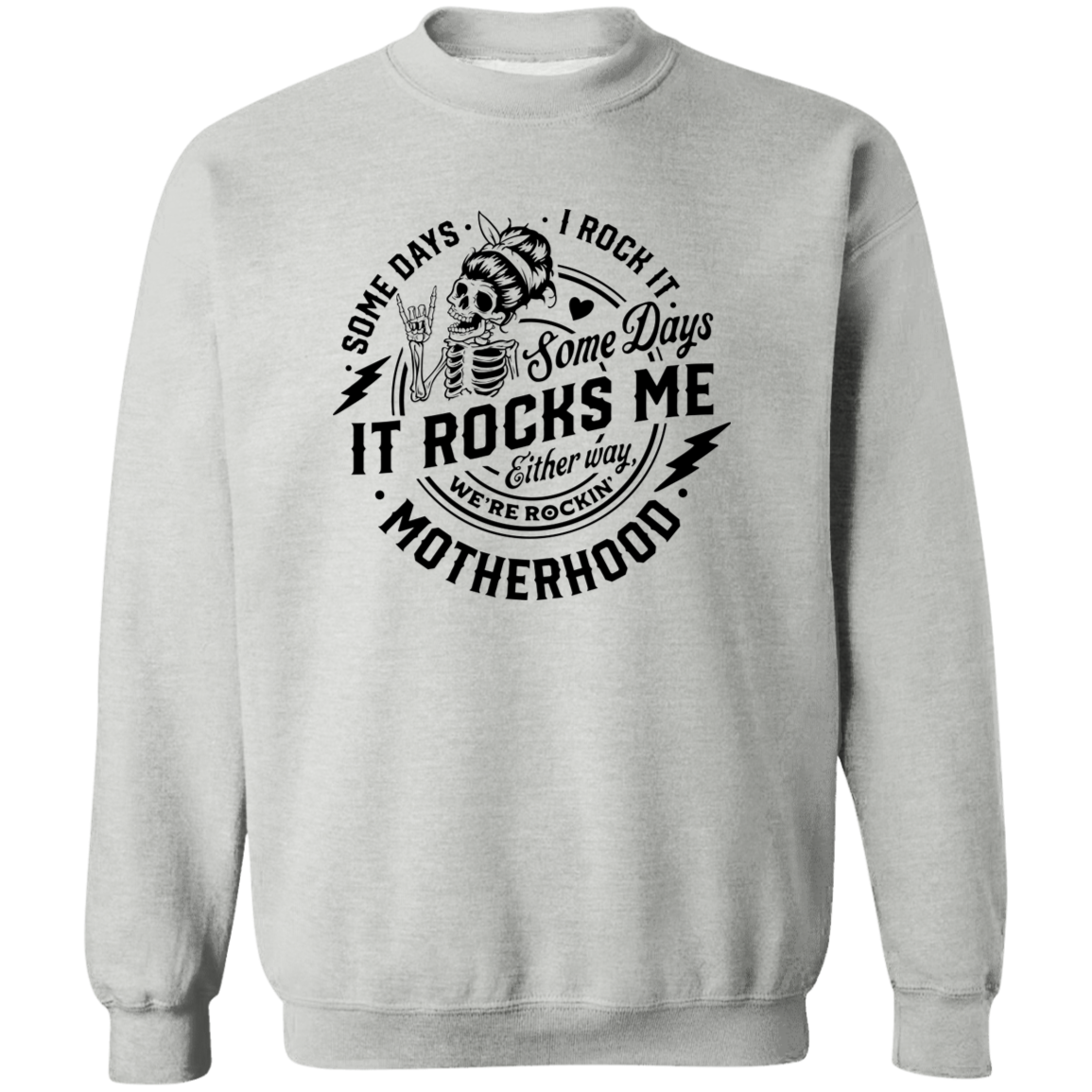 Some Days I Rock Motherhood, Some Days It Rocks Me  Crewneck Pullover Sweatshirt