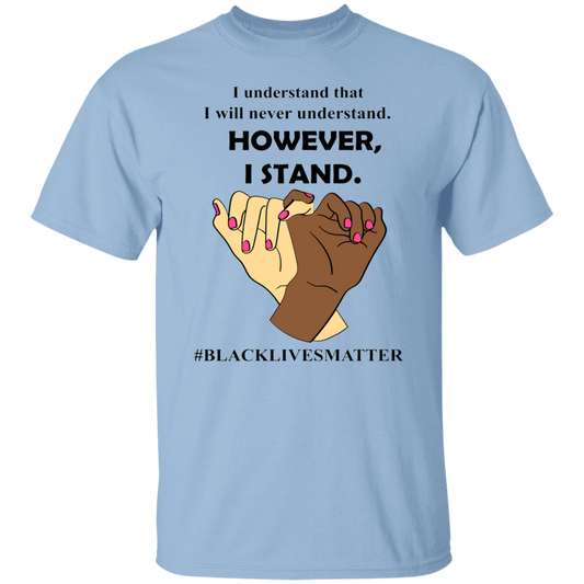 I Understand I Will Never Understand  T-Shirt