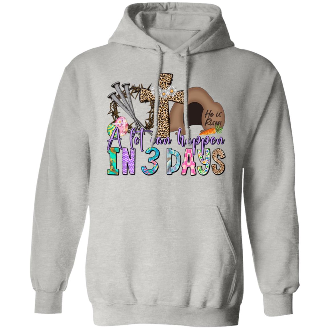 A lot Can Happen in 3 Days Easter Pullover Hoodie