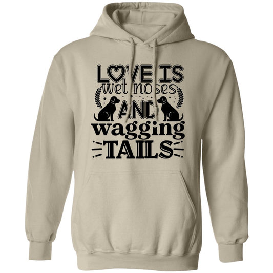 Love Is Wet Noses and Wagging Tails Pullover Hoodie