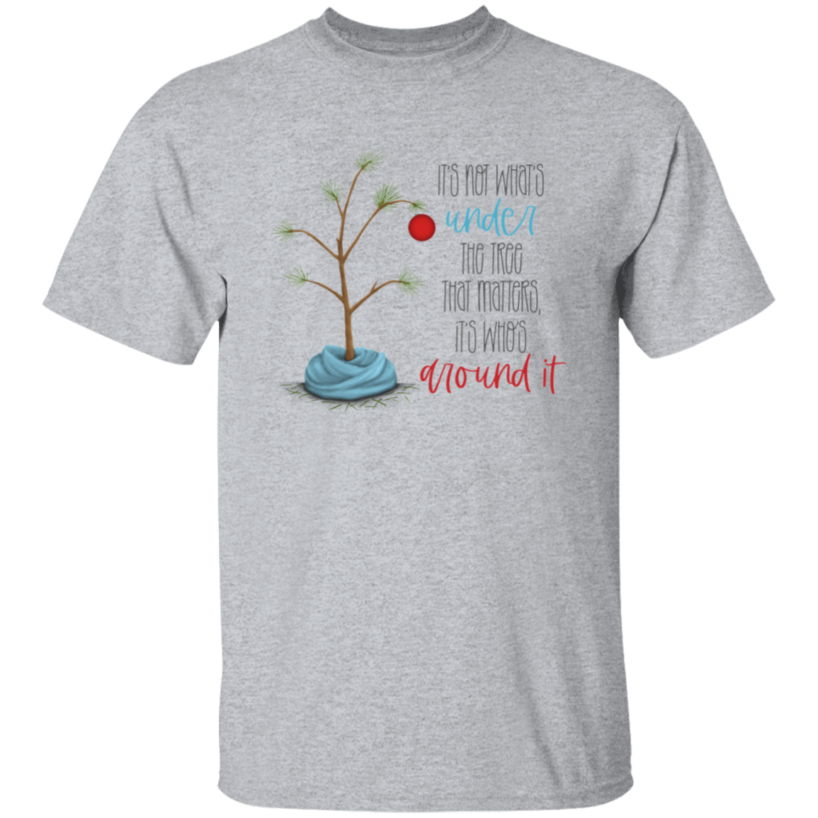 It's Not What's Under the Tree  T-Shirt