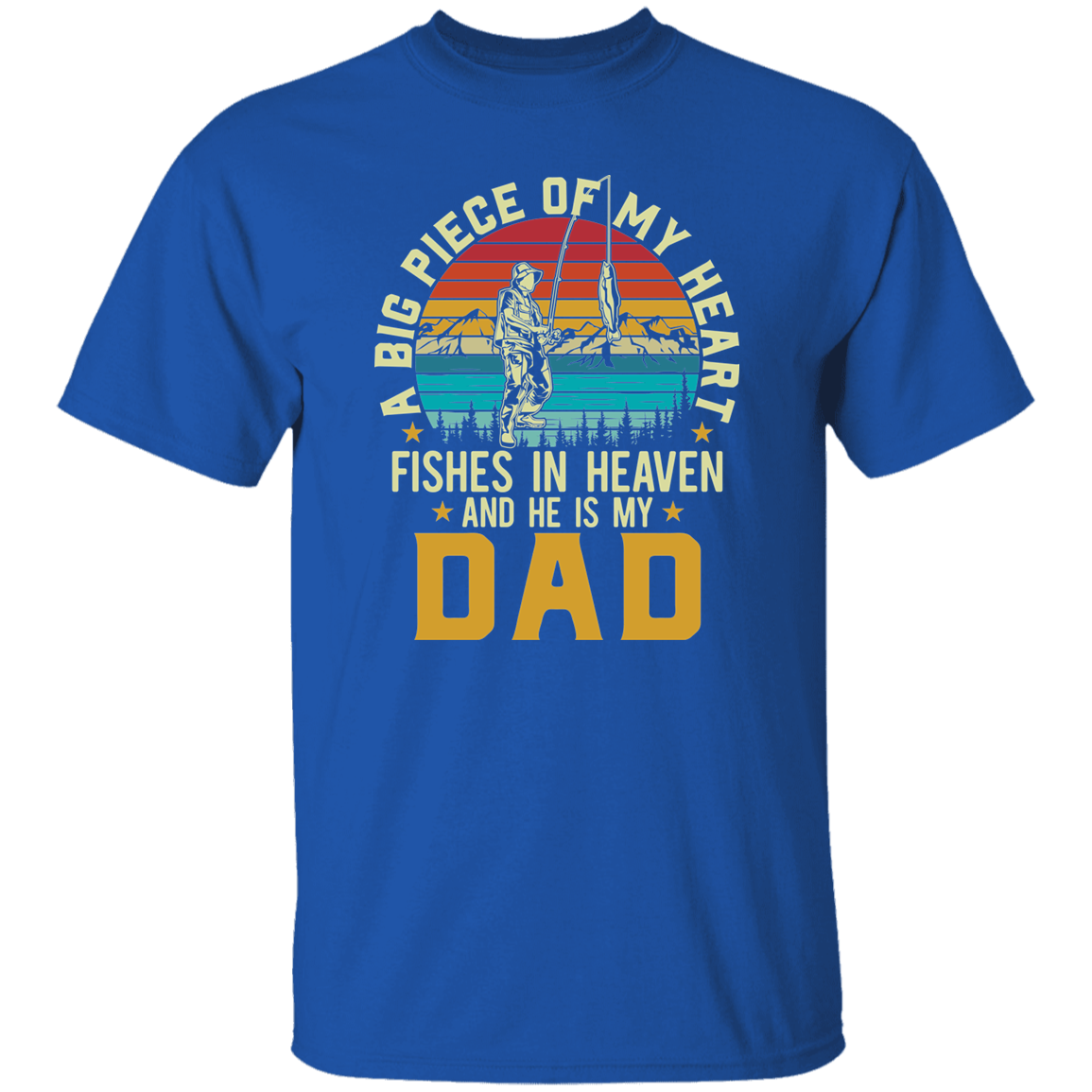 A Part of My Heart Fishes In Heaven With My Dad Memorial T-Shirt