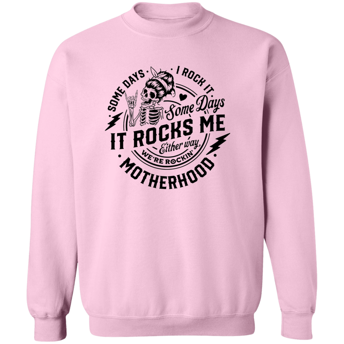 Some Days I Rock Motherhood, Some Days It Rocks Me  Crewneck Pullover Sweatshirt