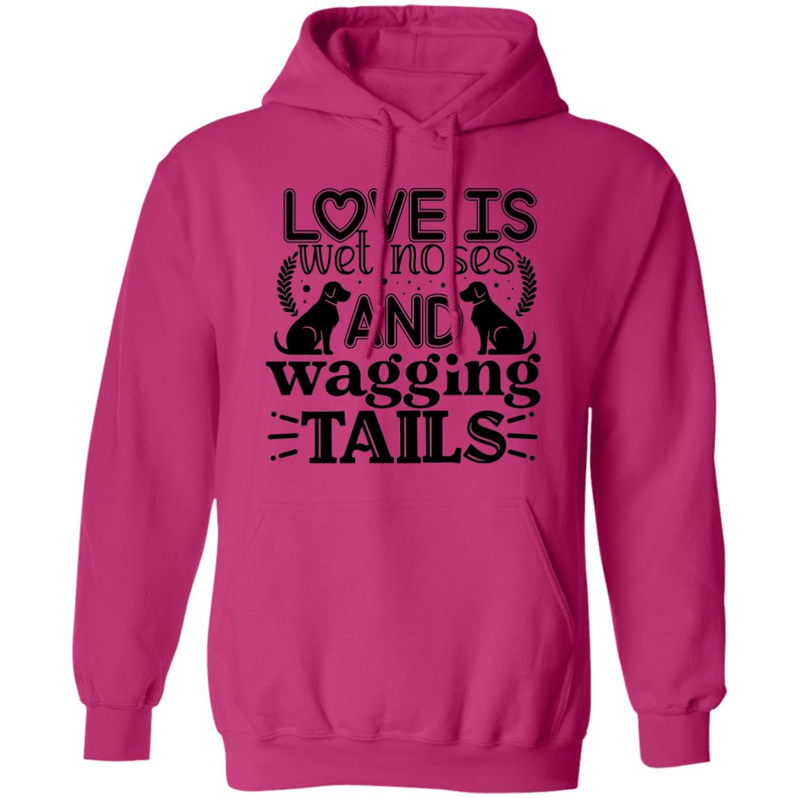 Love Is Wet Noses and Wagging Tails Pullover Hoodie