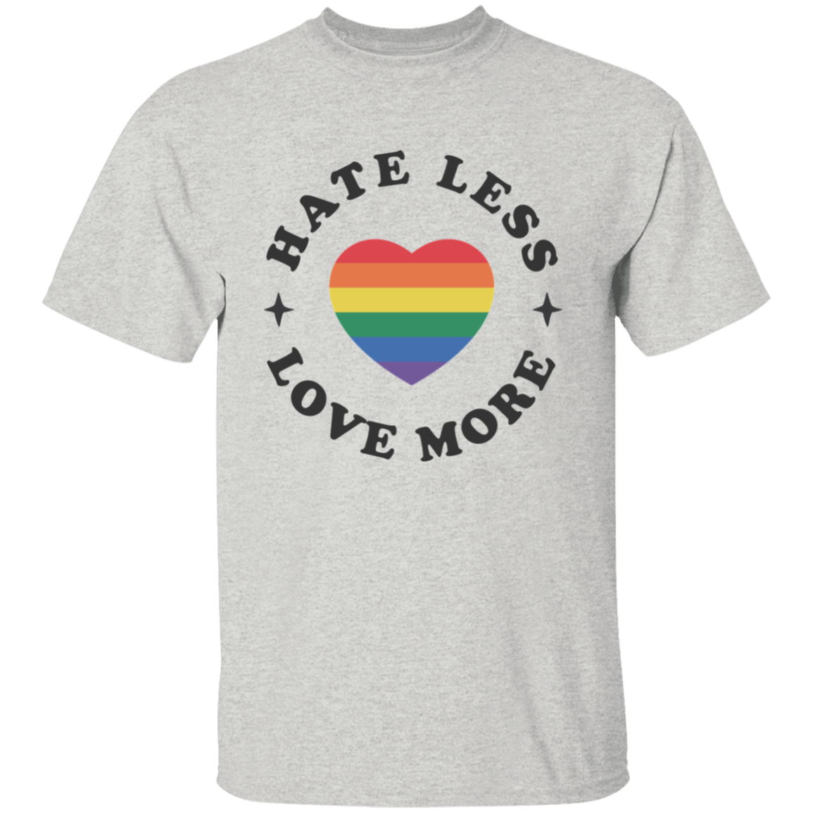 Hate Less Love More T-Shirt