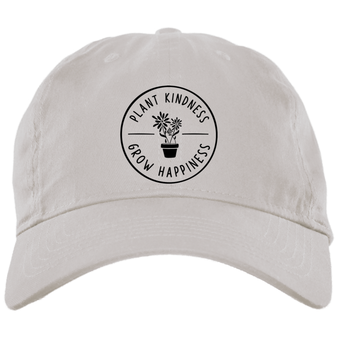 Plant Kindness Grow Happiness  Embroidered Brushed Twill Unstructured Dad Cap