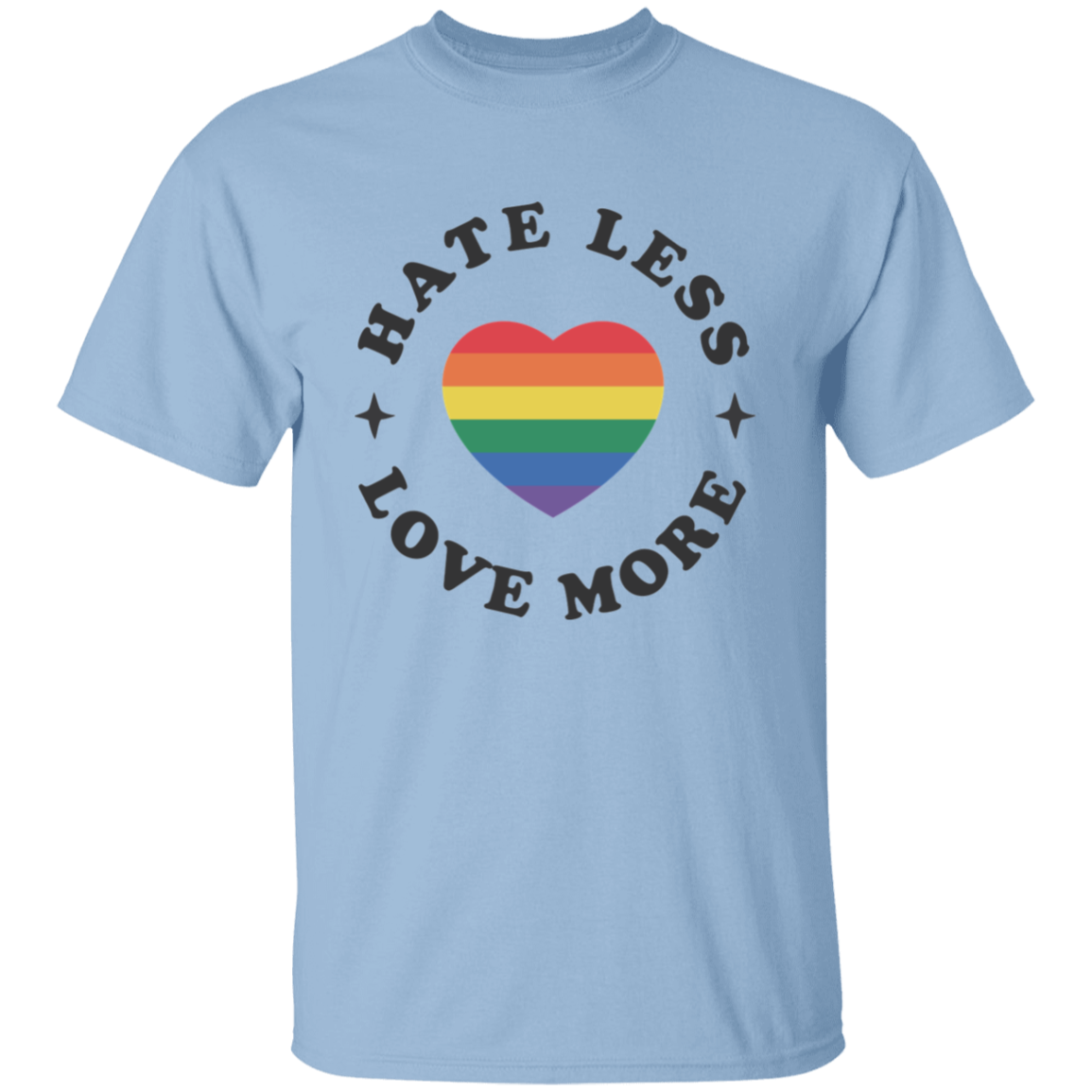 Hate Less Love More T-Shirt