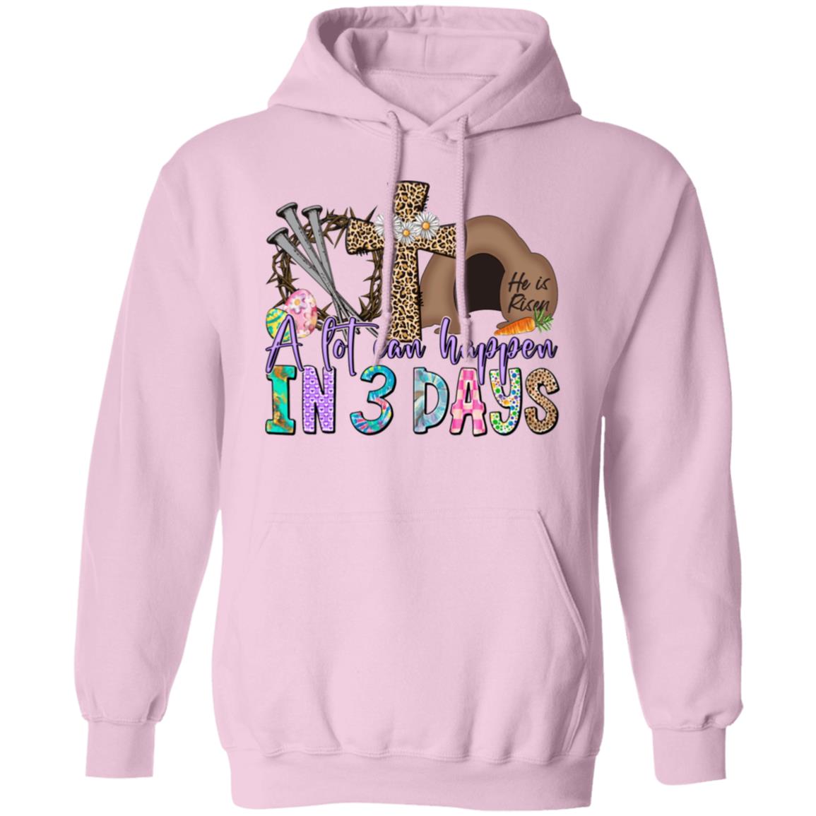 A lot Can Happen in 3 Days Easter Pullover Hoodie