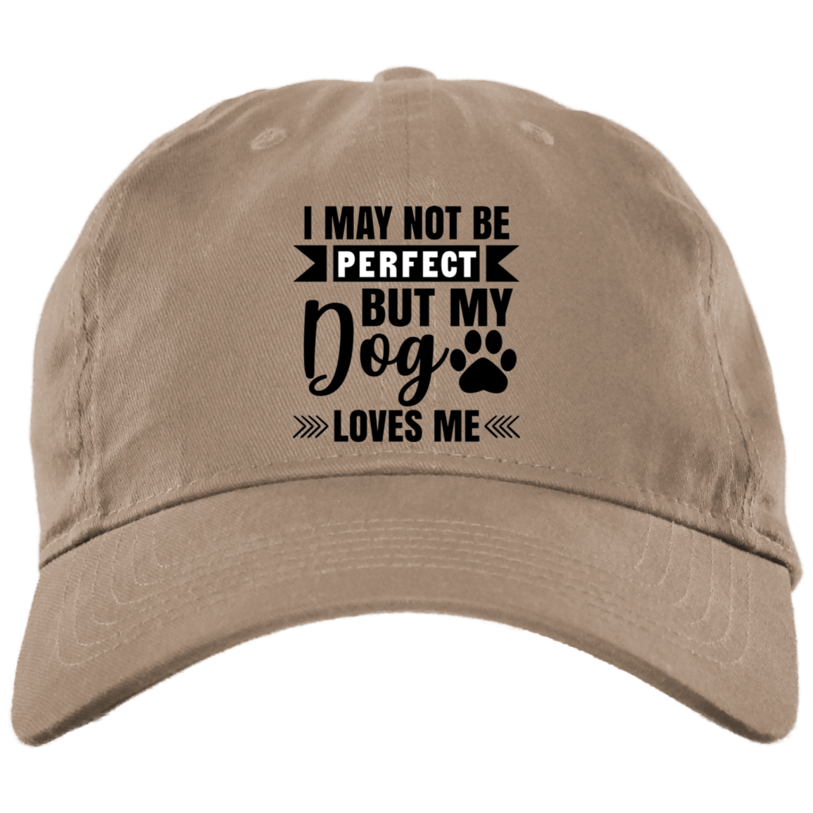 I May Not Be Perfect But My Dogs Love Me Embroidered Brushed Twill Unstructured Dad Cap
