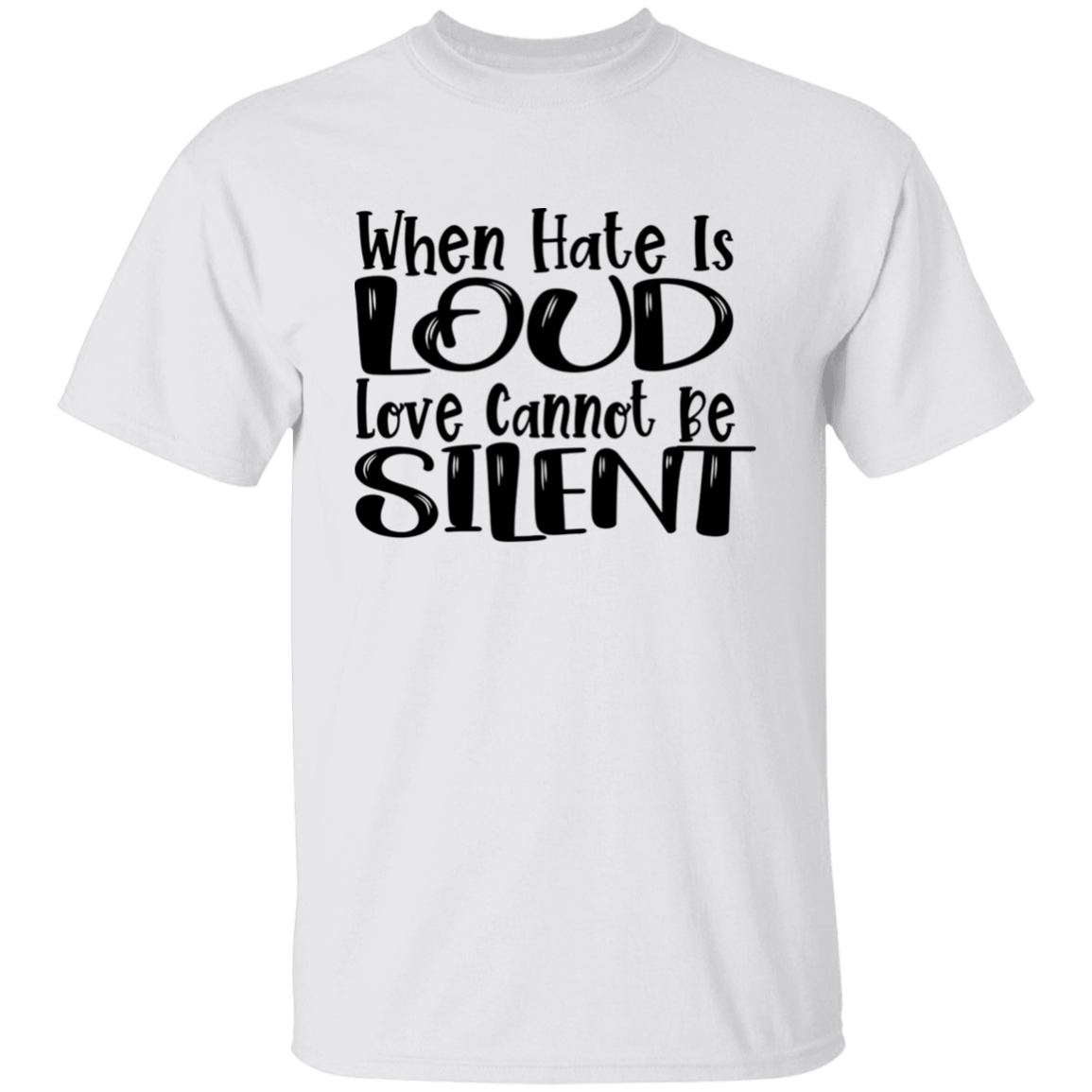 When Hate Is Loud T-Shirt