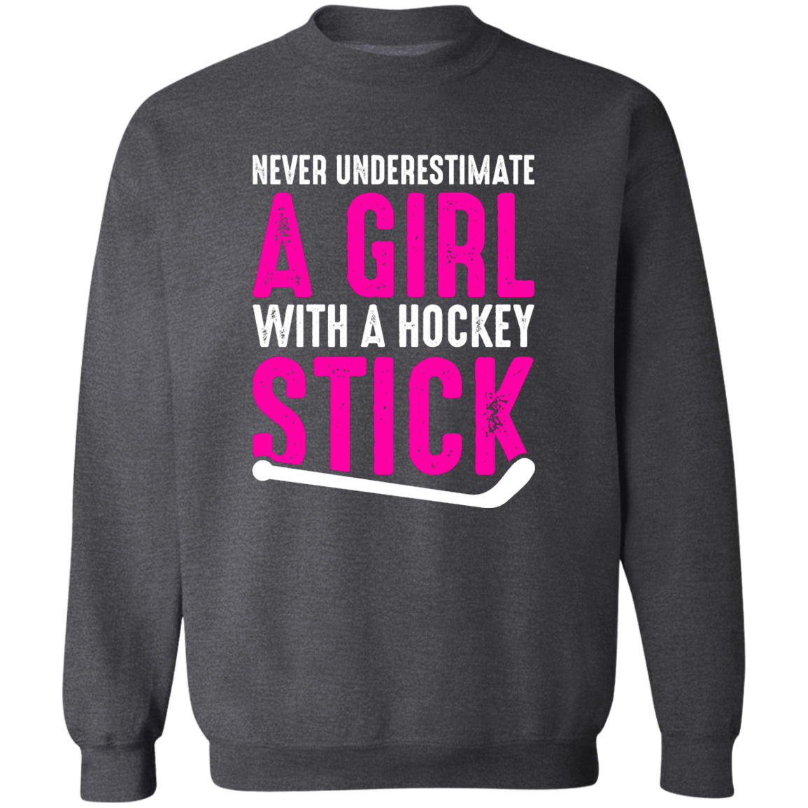Never Underestimate A Girl With A Hockey Stick   Crewneck Pullover Sweatshirt