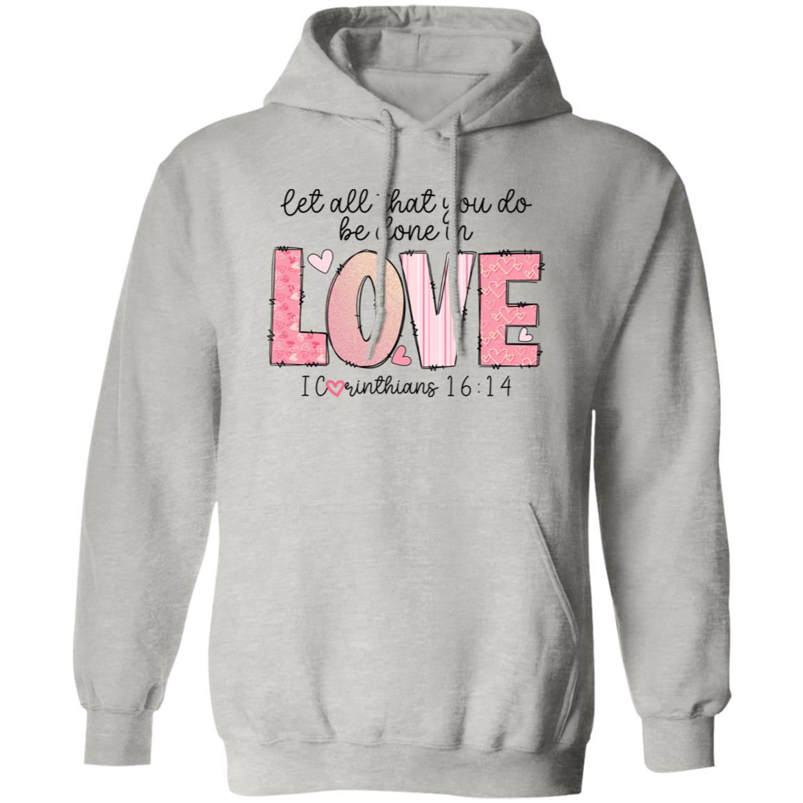 Let All That you do be done with Love Pullover Hoodie