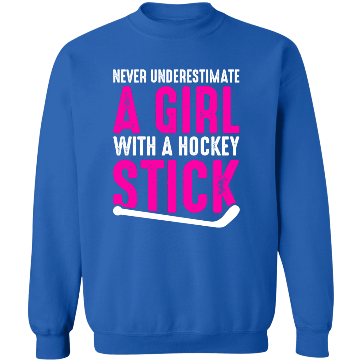 Never Underestimate A Girl With A Hockey Stick   Crewneck Pullover Sweatshirt