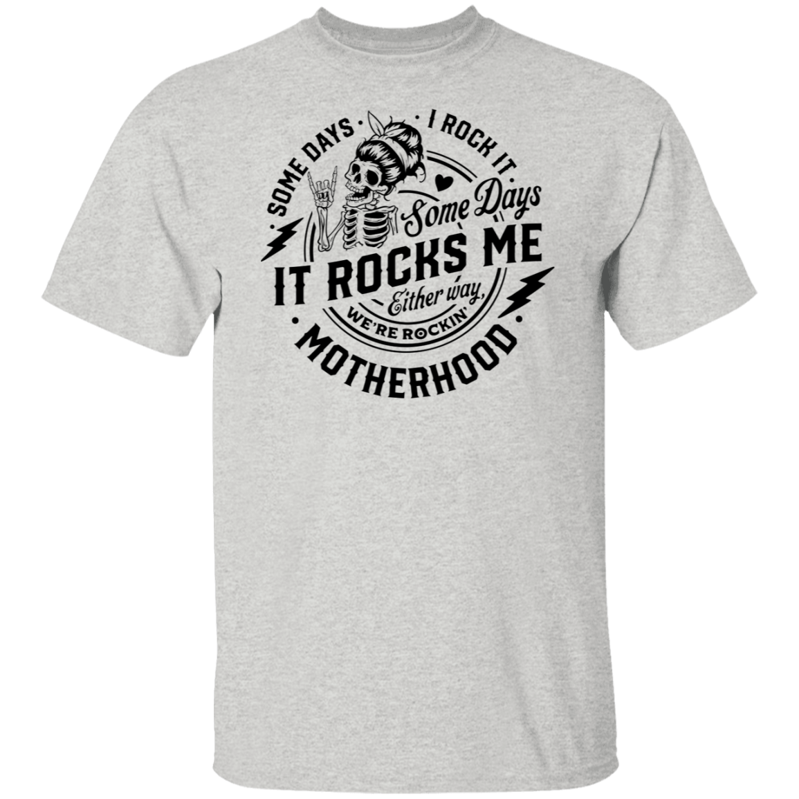 Some Days I Rock Motherhood Somedays It Rocks Me  T-Shirt