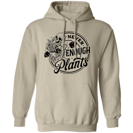 Never Enough Plants Pullover Hoodie