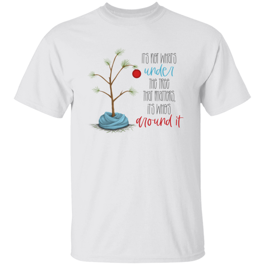 It's Not What's Under the Tree  T-Shirt