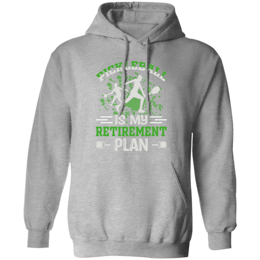 Pickleball is My Retirement Plan Pullover Hoodie