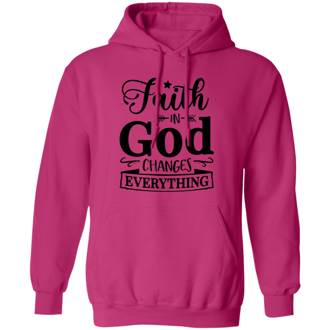 Faith In God Changes Everything Pullover Hoodie