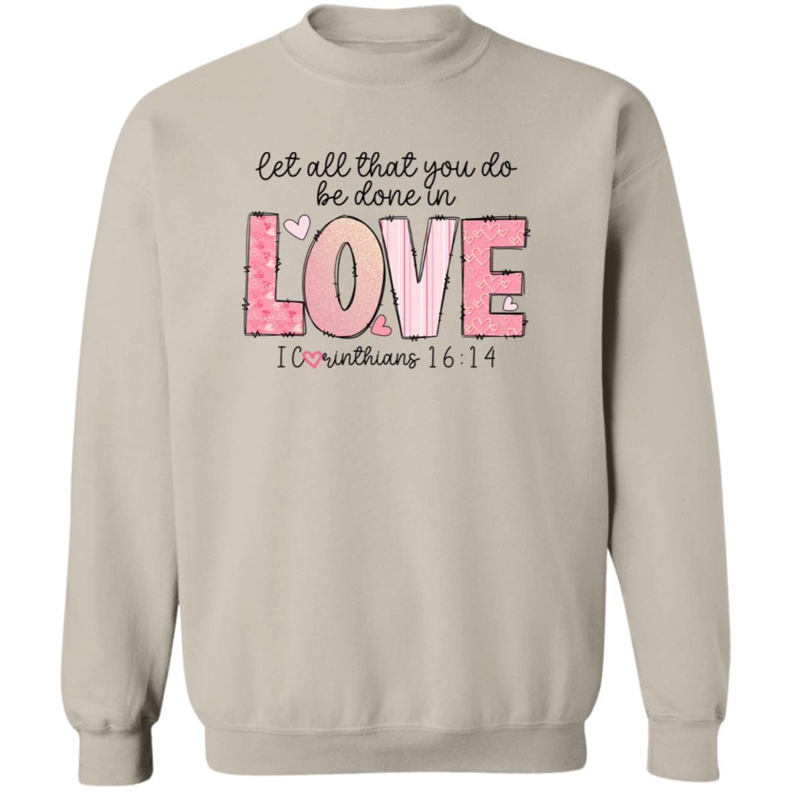 Let All That You Do Be Done With Love Crewneck Pullover Sweatshirt